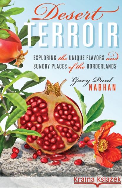 Desert Terroir: Exploring the Unique Flavors and Sundry Places of the Borderlands Nabhan, Gary Paul 9780292725898 University of Texas Press - książka
