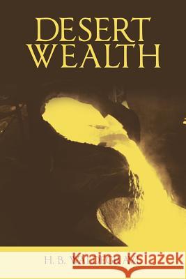 Desert Wealth H B Waldegrave 9781796004618 Xlibris Au - książka