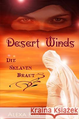 Desert Winds - Die Sklavenbraut Alexa Kim 9781500312275 Createspace Independent Publishing Platform - książka