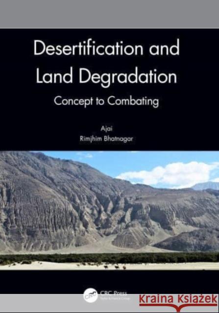 Desertification and Land Degradation: Concept to Combating Ajai                                     Rimjhim Bhatnagar 9781032155098 CRC Press - książka