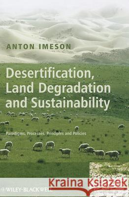 Desertification, Land Degradation and Sustainability Anton Imeson   9780470714485 Wiley-Blackwell (an imprint of John Wiley & S - książka