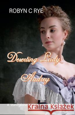 Deserting Lady Audrey Robyn C Rye 9798230623113 Robyncrye - książka