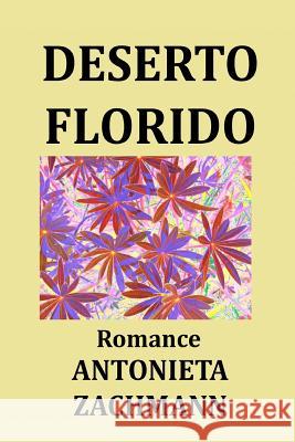 Deserto florido Zachmann, Antonieta 9781505336702 Createspace - książka