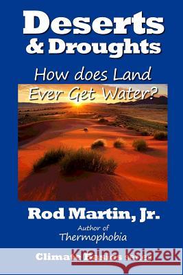 Deserts & Droughts: How Does Land Ever Get Water? Rod Marti 9781070572741 Independently Published - książka