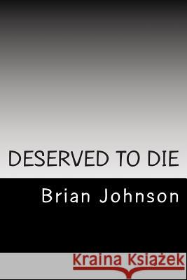 Deserved To Die Johnson, Brian 9781496007346 Createspace - książka