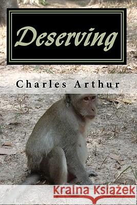 Deserving Charles Arthur 9781451535587 Createspace - książka