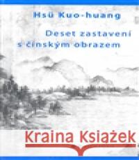 Deset zastavení s čínským obrazem Kuo-huang Hsu 9788086685731 DharmaGaia - książka