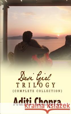 Desi Girl Trilogy (Complete Collection) Aditi Chopra 9781493627721 Createspace - książka