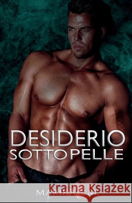 Desiderio Sotto Pelle S. M., Marika 9798614907372 Independently Published - książka