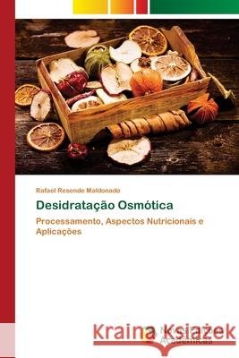 Desidratação Osmótica Rafael Resende Maldonado 9786202558297 Novas Edicoes Academicas - książka