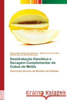 Desidratação Osmótica e Secagem Complementar de Cubos de Melão Maciel Miranda Pinheiro, Rubens 9786202180818 Novas Edicioes Academicas - książka
