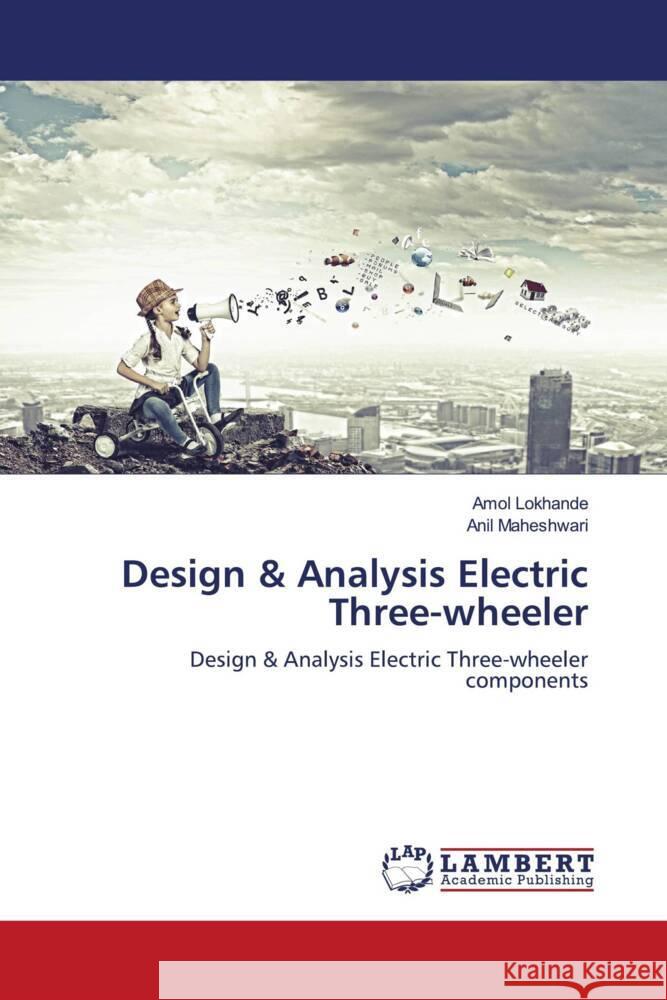Design & Analysis Electric Three-wheeler Lokhande, Amol, Maheshwari, Anil 9786205493113 LAP Lambert Academic Publishing - książka