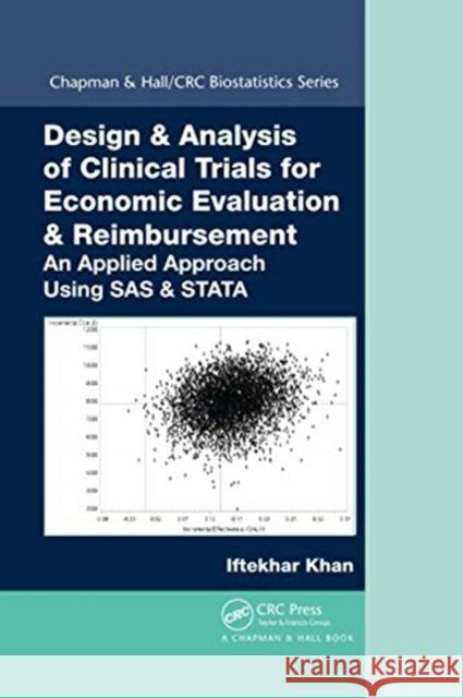 Design & Analysis of Clinical Trials for Economic Evaluation & Reimbursement: An Applied Approach Using SAS & Stata Iftekhar Khan 9780367737566 CRC Press - książka