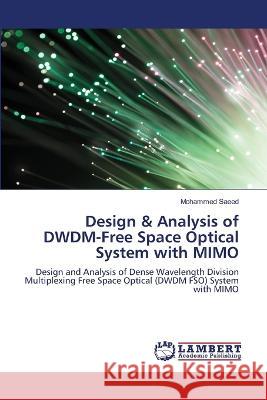 Design & Analysis of DWDM-Free Space Optical System with MIMO Mohammed Saeed 9786206144540 LAP Lambert Academic Publishing - książka