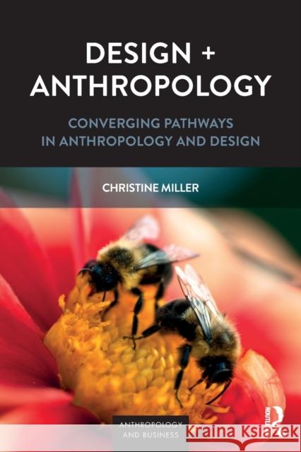 Design + Anthropology: Converging Pathways in Anthropology and Design Christine Miller 9781629583198 Routledge - książka