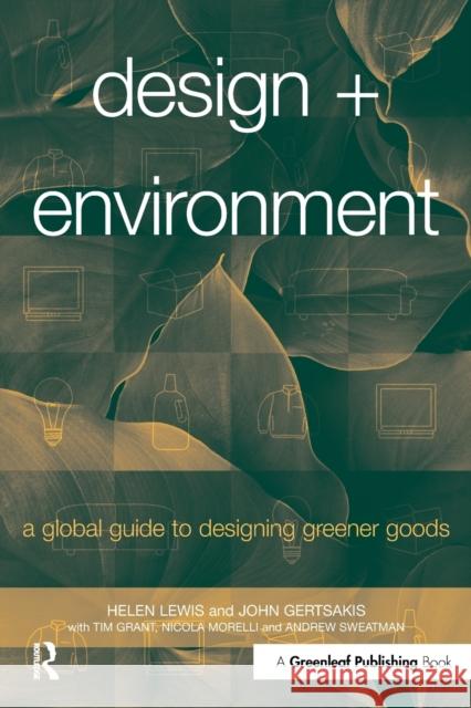 Design + Environment: A Global Guide to Designing Greener Goods Lewis, Helen 9781874719434 Greenleaf Publishing - książka