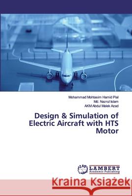 Design & Simulation of Electric Aircraft with HTS Motor Mohammad Mohtasim Hamid Pial, MD Nazrul Islam, Akm Abdul Malek Azad 9783330026322 LAP Lambert Academic Publishing - książka