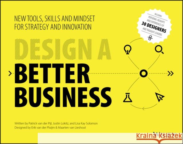 Design a Better Business: New Tools, Skills, and Mindset for Strategy and Innovation Lokitz, Justin 9781119272113 John Wiley & Sons Inc - książka