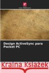 Design ActiveSync para Pocket PC Shalini Bhaskar Bajaj 9786207558117 Edicoes Nosso Conhecimento