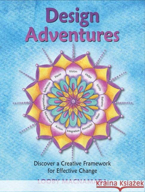 Design Adventures: Discover A Creative Framework for Effective Change Looby Macnamara 9781856232036 Permanent Publications - książka