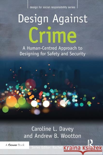 Design Against Crime: A Human-Centred Approach to Designing for Safety and Security Caroline L. Davey Andrew B. Wootton 9780367669904 Routledge - książka