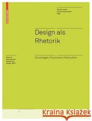 Design als Rhetorik : Grundlagen, Positionen, Fallstudien Joost, Gesche Scheuermann, Arne  9783764383459 Birkhäuser Architektur - książka