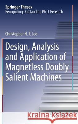 Design, Analysis and Application of Magnetless Doubly Salient Machines Christopher H. T. Lee 9789811070761 Springer - książka