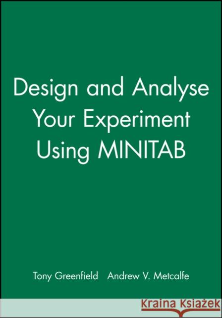 Design and Analyse Your Experiment Using Minitab Greenfield, Tony 9780470711149 John Wiley & Sons - książka