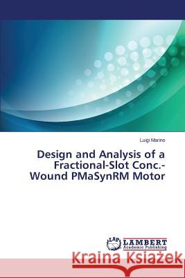 Design and Analysis of a Fractional-Slot Conc.-Wound PMaSynRM Motor Marino Luigi 9783659712579 LAP Lambert Academic Publishing - książka