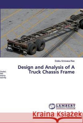 Design and Analysis of A Truck Chassis Frame Srinivasa Rao, Dokku 9786139449880 LAP Lambert Academic Publishing - książka