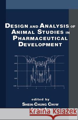 Design and Analysis of Animal Studies in Pharmaceutical Development Shein-Chung Chow 9780824701307 Marcel Dekker - książka