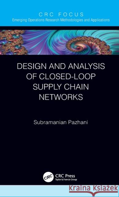 Design and Analysis of Closed-Loop Supply Chain Networks Subramanian Pazhani 9780367537494 CRC Press - książka