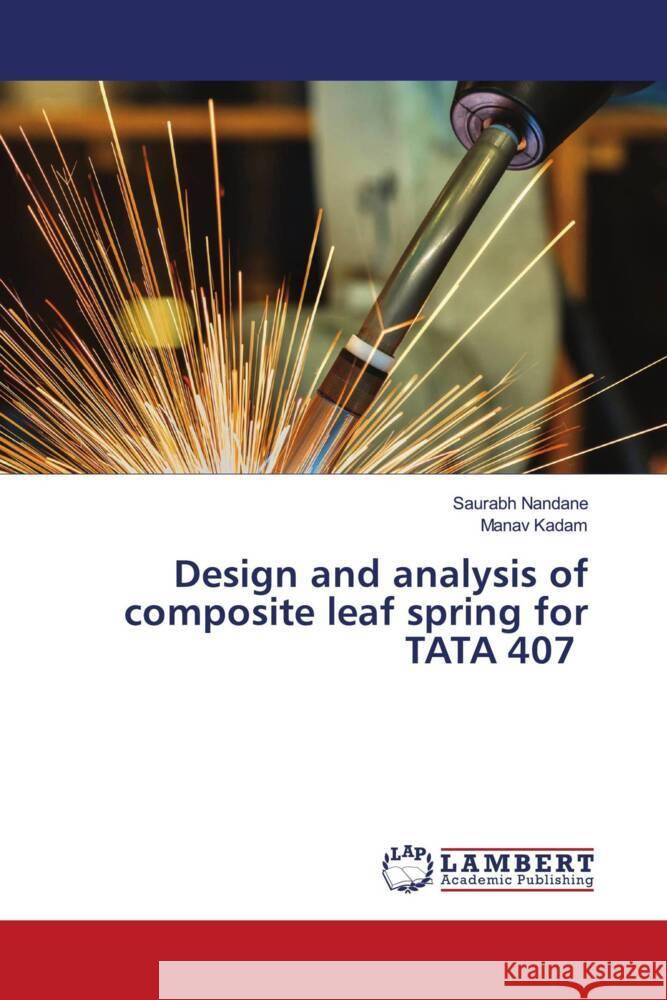 Design and analysis of composite leaf spring for TATA 407 Nandane, Saurabh, Kadam, Manav 9786204742298 LAP Lambert Academic Publishing - książka