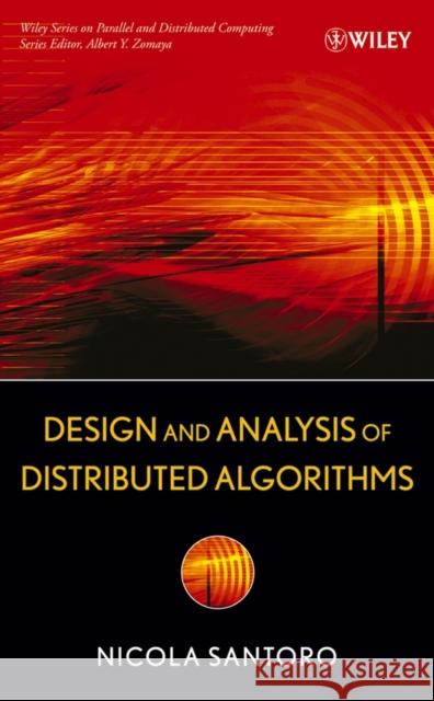 Design and Analysis of Distributed Algorithms N. Santoro Nicola Santoro 9780471719977 Wiley-Interscience - książka