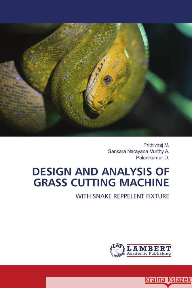 DESIGN AND ANALYSIS OF GRASS CUTTING MACHINE M., Prithiviraj, A., Sankara Narayana Murthy, D., Palanikumar 9786204978246 LAP Lambert Academic Publishing - książka