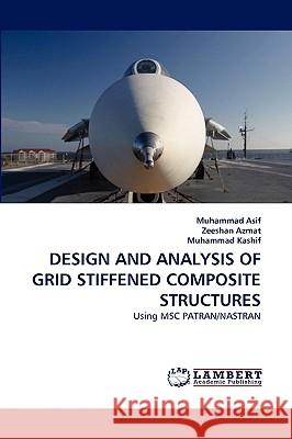 Design and Analysis of Grid Stiffened Composite Structures Muhammad Asif (Lecturer, Glasgow Caledonian University, UK), Zeeshan Azmat, Muhammad Kashif 9783838351841 LAP Lambert Academic Publishing - książka