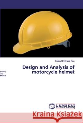 Design and Analysis of motorcycle helmet Srinivasa Rao, Dokku 9786200094308 LAP Lambert Academic Publishing - książka