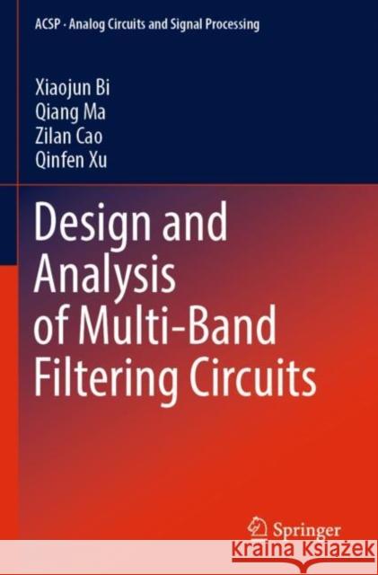 Design and Analysis of Multi-Band Filtering Circuits Xiaojun Bi Qiang Ma Zilan Cao 9789811678431 Springer - książka