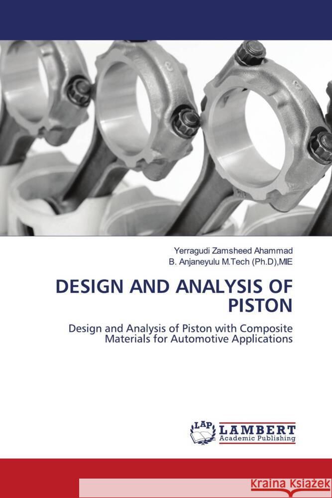 DESIGN AND ANALYSIS OF PISTON Zamsheed Ahammad, Yerragudi, Anjaneyulu M.Tech (Ph.D),MIE, B. 9786203928631 LAP Lambert Academic Publishing - książka