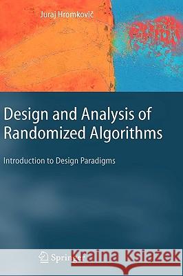 Design and Analysis of Randomized Algorithms: Introduction to Design Paradigms Zámecniková, I. 9783540239499 Springer - książka