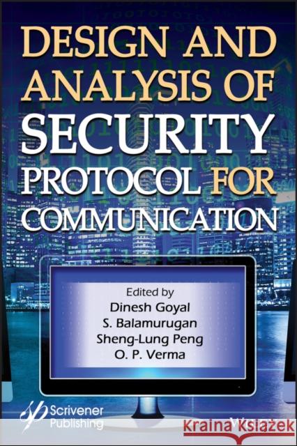 Design and Analysis of Security Protocol for Communication Goyal, Dinesh 9781119555643 Wiley-Scrivener - książka