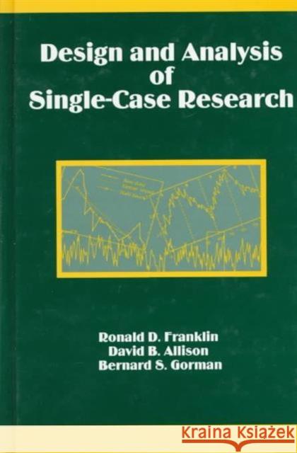 Design and Analysis of Single-Case Research Ronald D. Franklin David B. Allison Bernard S. Gorman 9780805816181 Taylor & Francis - książka