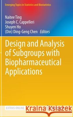 Design and Analysis of Subgroups with Biopharmaceutical Applications Naitee Ting Joseph C. Cappelleri Shuyen Ho 9783030401047 Springer - książka