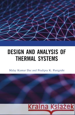 Design and Analysis of Thermal Systems Malay Kumar Das Pradipta K. Panigrahi 9780367503260 CRC Press - książka