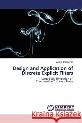 Design and Application of Discrete Explicit Filters Deconinck Willem 9783659529887 LAP Lambert Academic Publishing - książka