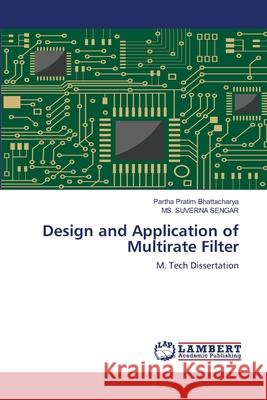 Design and Application of Multirate Filter Partha Pratim Bhattacharya MS Suverna Sengar 9783659118227 LAP Lambert Academic Publishing - książka