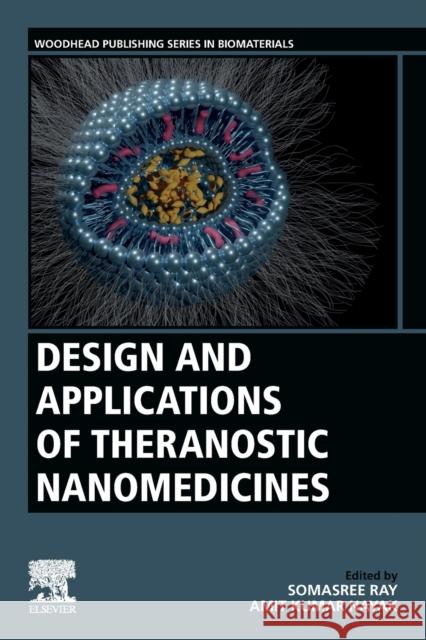 Design and Applications of Theranostic Nanomedicines Somasree Ray Amit Kumar Nayak 9780323899536 Woodhead Publishing - książka