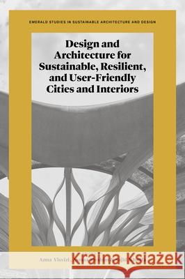Design and Architecture for Sustainable, Resilient, and User-Friendly Cities and Interiors Anna Visvizi Asmaa Ibrahim Sajid Khalifa 9781805923701 Emerald Publishing Limited - książka