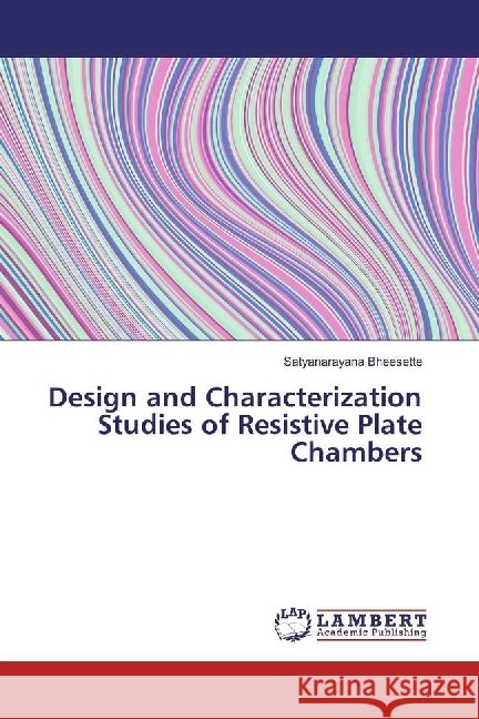 Design and Characterization Studies of Resistive Plate Chambers Bheesette, Satyanarayana 9783330029026 LAP Lambert Academic Publishing - książka