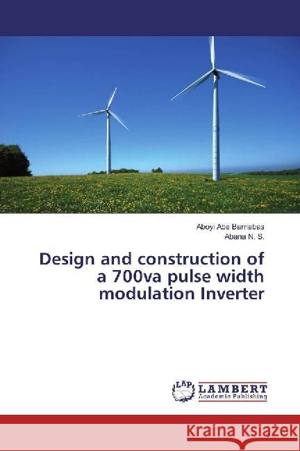Design and construction of a 700va pulse width modulation Inverter Abe Barnabas, Aboyi; N. S., Abana 9783330030411 LAP Lambert Academic Publishing - książka